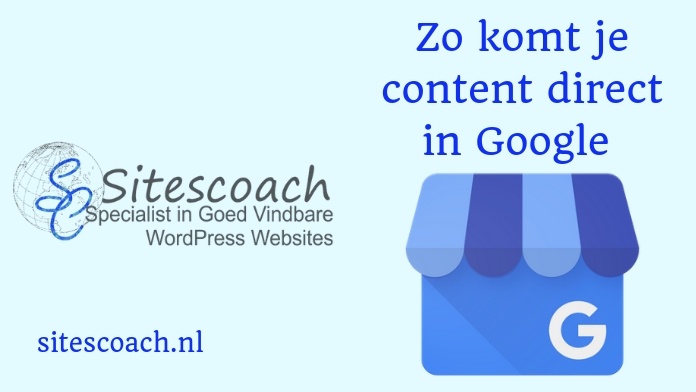 Content direct in Google Zoekresultaten- Sitescoach Webdesign Valkenburg-Limburg